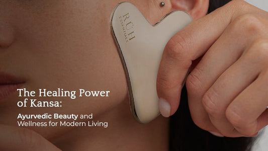 The Healing Power of Kansa: Ayurvedic Beauty and Wellness for Modern Living - Rüh Essentials